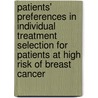 Patients' preferences in individual treatment selection for patients at high risk of breast cancer by I. Unic