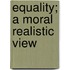 Equality; a moral realistic view