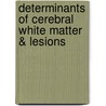 Determinants of cerebral white matter & lesions door H.F. de Leeuw