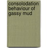 Consolodation behaviour of gassy mud door B.G.H.M. Wichman