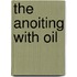 The anoiting with oil