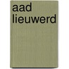 Aad Lieuwerd by A. Jager