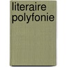 Literaire polyfonie by S.K. Lichtensten