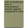 CD2-recombinant ricin A immunotoxin activity against malignant B-cells by P.J. Horssen