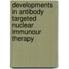 Developments in antibody targeted nuclear immunour therapy door M.J. Verhaar-Langereis