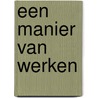 Een manier van werken by M.M.E. Konst