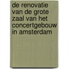 De renovatie van de grote zaal van het concertgebouw in Amsterdam door E. van der Hoeven