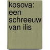 Kosova: een schreeuw van Ilis by T. Prekpalaj