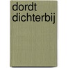 Dordt dichterbij by J.M.G. Hulsman