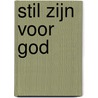 Stil zijn voor God door M.J. Pattinasary