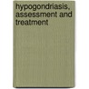 Hypogondriasis, assessment and treatment door S. Visser