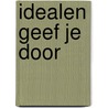 Idealen geef je door door C. Holsheimer