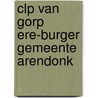 CLP van Gorp ere-burger gemeente Arendonk by L. van Gorp