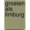 Groeien als Limburg by P.A.A.B. Arnold
