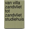 Van villa Zandvliet tot Zandvliet studiehuis door C.L. van der Leer