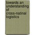 Towards an understanding of cross-natinal logistics