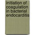 Initiation of coagulation in bacterial endocarditis