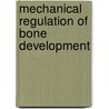 Mechanical regulation of bone development door E. Tanck