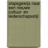 Stapsgewijs naar een nieuwe cultuur- en leiderschapsstijl by G. Celik