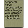 Peripheral nerve reconstruction with autologus vein, collagen and silicone rubber tubes by G.C.M. Heyke