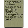 D-Ring Modified paclitaxel analogues and approaches towards 1,7- dideoxypaclitaxel analogues from taxine by P.H. Beusker