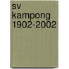 SV Kampong 1902-2002 door E. Hardeman