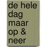 De hele dag maar op & neer by L.P. Grijp