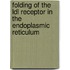 Folding of the LDL receptor in the endoplasmic reticulum