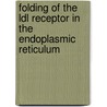 Folding of the LDL receptor in the endoplasmic reticulum by A. Jansens