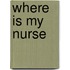 Where is my nurse