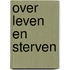 Over leven en sterven
