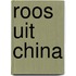 Roos uit China