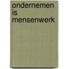 Ondernemen is mensenwerk by H. Smits