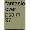 Fantasie over psalm 97 door Onbekend