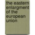 The eastern enlargment of the European Union