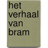 Het verhaal van Bram by D. Bollen