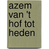 Azem van 't hof tot heden door Onbekend