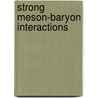 Strong Meson-Baryon interactions door H. Polinder