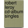 Robert Leroy CD-Album Singles by Unknown