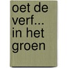 Oet de verf... in het groen door H. Verweij