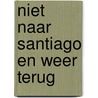 Niet naar Santiago en weer terug by H. Rottier