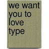 We want you to love Type door P. Bilak