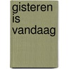 Gisteren is vandaag door S. Poelstra-Sietsma