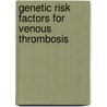 Genetic risk factors for venous thrombosis door C.Y. Vossen