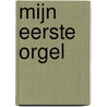 Mijn eerste orgel door S. Groenveld