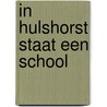In Hulshorst staat een school door G. Berends
