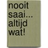 Nooit saai... altijd wat!