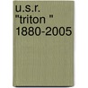 U.S.R. "Triton " 1880-2005 door J.E.J. ten Berg