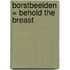 Borstbeelden = Behold the breast