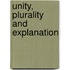 Unity, plurality and explanation